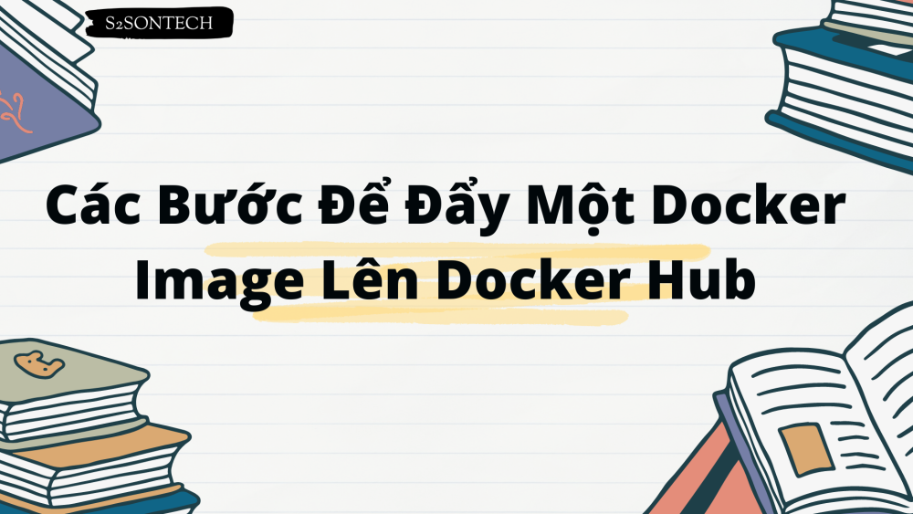 Các Bước Để Đẩy Một Docker Image Lên Docker Hub