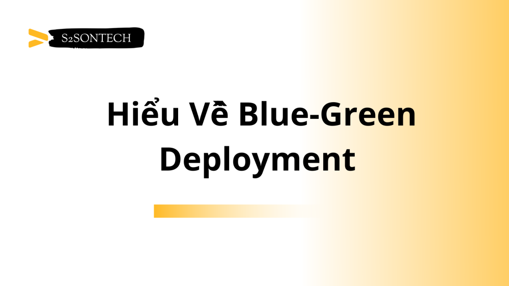 Hiểu Về Blue-Green Deployment