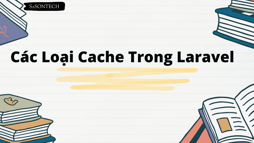 Các Loại Cache Trong Laravel