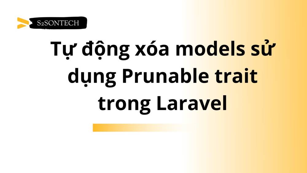 Tự động xóa models sử dụng Prunable trait trong Laravel