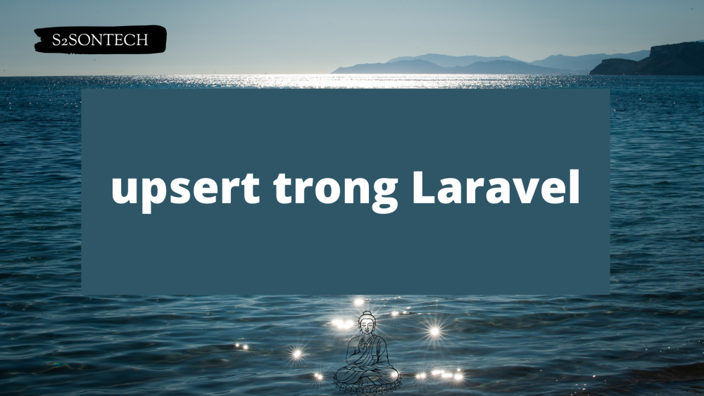 Insert hoặc update multiple records sử dụng upsert trong Laravel 8.x