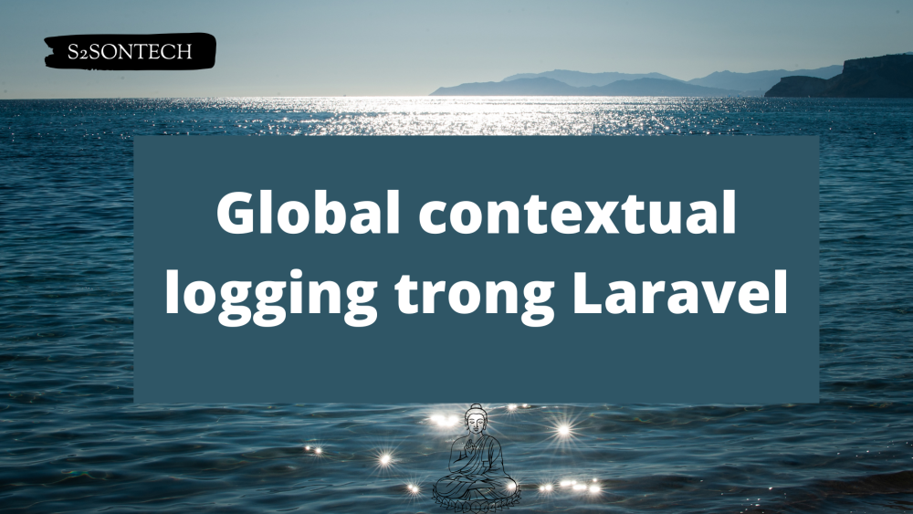 Global contextual logging trong Laravel