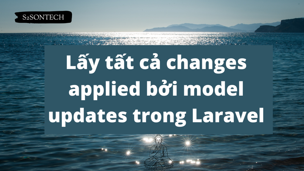 Lấy tất cả changes applied bởi model updates trong Laravel