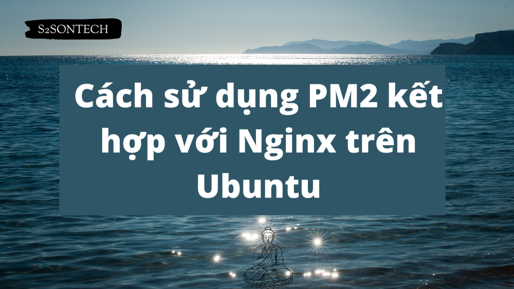 Cách sử dụng PM2 kết hợp với Nginx trên Ubuntu