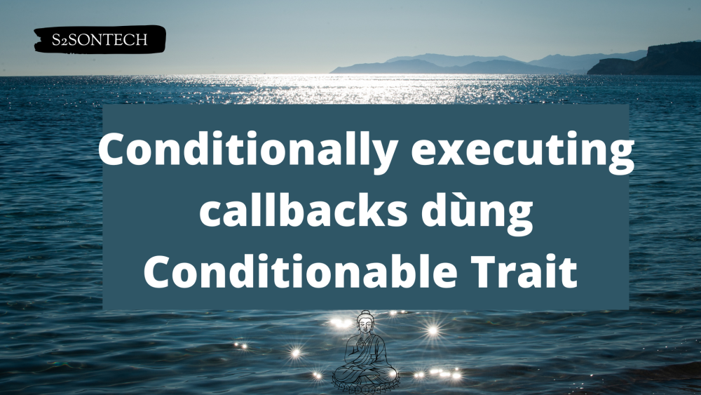 Conditionally executing callbacks sử dụng Conditionable trait Laravel